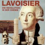 Antonine Laurent de Lavoisier – Niềm đam mê hóa học.