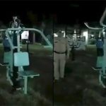 Đi tuần ban đêm, cảnh sát Ấn Độ dựng tóc gáy vì chứng kiến…”ma tập thể dục”?