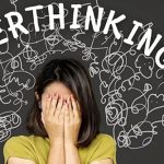 Overthinking – hội chứng suy nghĩ quá mức là gì?
