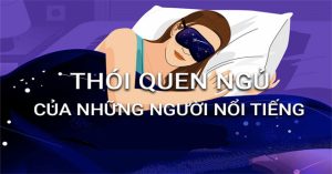 Thói quen ngủ của những người nổi tiếng trên thế giới